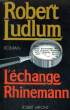 L'ECHANGE RHINEMANN.. LUDLUM ROBERT.