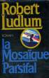 LA MOSAÏQUE PARSIFAL.. LUDLUM ROBERT.