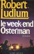 LE WEEK END OSTERMAN.. LUDLUM ROBERT.