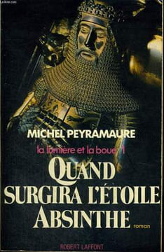 LA LUMIERE ET LA BOUE. TOME 1 : QUAND SURGIRA L'ETOILE ABSINTHE.. PEYRAMAURE MICHEL.