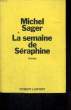 LA SEMAINE DE SERAPHINE.. SAGER MICHEL.