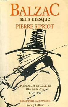 BALZAC SANS MASQUE.. SIPRIOT PIERRE.