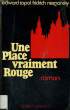 UNE PLACE VRAIMENT ROUGE.. TOPOL EDWARD ET NEZNANSKY FRIDRICH.