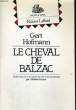 LE CHEVAL DE BALZAC.. HOFMANN GERT.