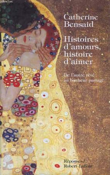 HISTOIRES D'AMOURS, HISTOIRES D'AIMER.. BENSAID CATHERINE.