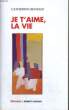 JE T'AIME, LA VIE.. BENSAID CATHERINE.