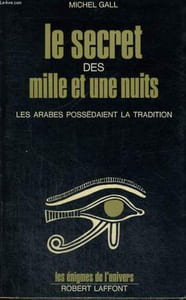 LE SECRET DES MILLE ET UNE NUITS. LES ARABES POSSEDAIENT LA TRADITION.