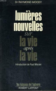 LUMIERES NOUVELLES SUR LA VIE APRES LA VIE.