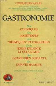 GASTRONOMIE. DES CARDIAQUES, DES DIABETIQUES, DES HEPATIQUES ET COLOPATHES, DE LA FEMME ENCEINTE ET QUI ALLAITE, DES ENFANTS BIEN PORTANTS, DES ENFANTS MALADES.