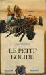 LE PETIT BOLIDE. COLLECTION PLEIN VENT N° 82. TOMERLIN JOHN.