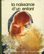 LA NAISSANCE D'UN ENFANT. BIBLIOTHEQUE LAFFONT DES GRANDS THEMES N° 3. COLLECTIF