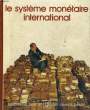 LE SYSTEME MONETAIRE INTERNATIONAL. BIBLIOTHEQUE LAFFONT DES GRANDS THEMES N° 10. COLLECTIF