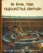 LE LIVRE, HIER, AUJOURD'HUI, DEMAIN. BIBLIOTHEQUE LAFFONT DES GRANDS THEMES N° 37. COLLECTIF
