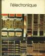 L'ELECTRONIQUE. BIBLIOTHEQUE LAFFONT DES GRANDS THEMES N&deg; 74. COLLECTIF