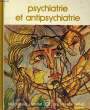 PSYCHIATRIE ET ANTIPSYCHIATRIE. BIBLIOTHEQUE LAFFONT DES GRANDS THEMES N° 95. COLLECTIF