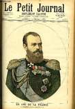 LE PETIT JOURNAL - supplément illustré numéro 16 - UN AMI DE LA FRANCE, L'EMPEREUR DE RUSSIE ALEXANDRE III - LE PALAIS D'HIVER, Résidence de ...