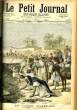 LE PETIT JOURNAL - supplément illustré numéro 32 - LE FLEAU ALGERIEN (INVASION DE SAUTERELLES), ROSA-JOSEPHA (LE PHENOMENE DU THEATRE DE LA GAITE). ...
