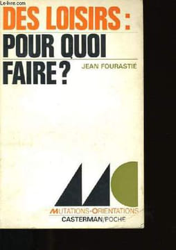 DES LOISIRS: POUR QUOI FAIRE?. FOURASTIE JEAN.