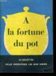 A LA FORTUNE DU POT.. COLLECTIF.
