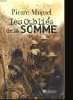 LES OUBLIES DE LA SOMME. JUILLET - NOVEMBRE 1916.. MIQUEL PIERRE.