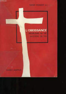 L'OBEISSANCE, PROBLEME DE VIE, MYSTERE DE FOI.