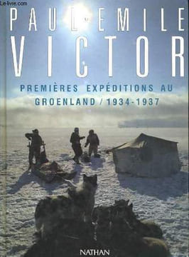 PREMIERES EXPEDITIONS AU GROENLAND. 1934/1937.. PAUL-EMILE VICTOR.