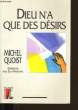 DIEU N'A QUE DES DESIRS.. MICHEL QUOIST.