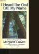 I HEARD THE OWL CALL MY NAME.. MARGARET CRAVEN.