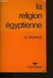 LA RELIGION EGYPTIENNE.. S. MORENZ.
