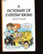 A DICTIONARY OF EVERYDAY IDIOMS.. MARTIN H. MANSER.
