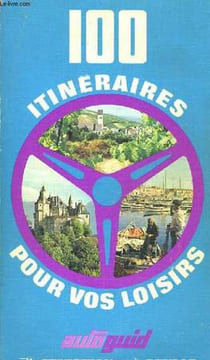 100 ITINERAIRES POUR VOS LOISIRS.. COLLECTIF.