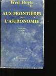 AUX FRONTIERES DE L'ASTRONOMIE.. FRED HOYLE.