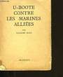 U-BOOTE CONTRE LES MARINES ALLIEES.. WOLFGANG FRANK.