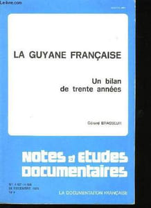 LA GUYANE FRANCAISE. UN BILAN DE TRENTE ANNEES.