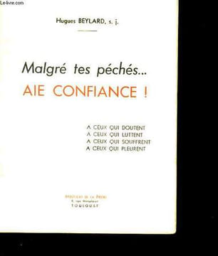 MALGRE TES PECHES... AIE CONFIANCE!. HUGUES BEYLARD.
