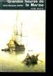 GRANDES HEURES DE LA MARINE.. JEAN-JACQUES ANTIER.