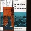 LA BATAILLE DE L'ATLANTIQUE.. J. WILLIAMS.