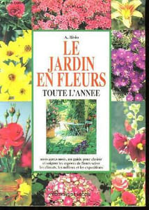 LE JARDIN EN FLEURS TOUTE L'ANNEE.