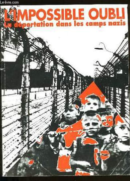 L'IMPOSSIBLE OUBLI. LA DEPORTATION DANS LES CAMPS NAZIS.. COLLECTIF.