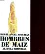 HOMBRES DE MAIZ.. MIGUEL ANGEL ASTURIAS.