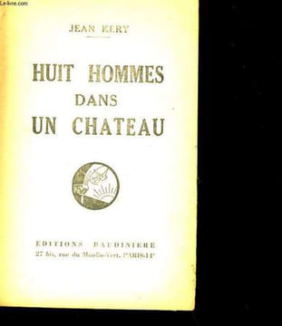 HUIT HOMMES DANS UN CHATEAU.. JEAN KERY.