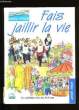 FAIS JAILLIR LA VIE.. COLLECTIF.