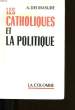LES CATHOLIQUES ET LA POLITIQUE.. A. DELMASURE.