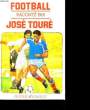FOOTBALL RACONTE PAR JOSE TOURE.. OLIVIER MARGOT.