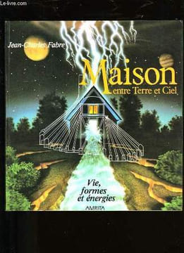 MAISON ENTRE TERRE ET CIEL.. JEN - CHARLES FABRE.