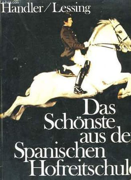 DAS SCHÖNSTE AUS DER SPANISCHEN HOFREITSCHULE.. HANDELER / LESSING.