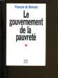 LE GOUVERNEMENT DE LA PAUVRETE.. FRANCOIS DE BERNARD.
