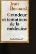 GRANDEUR ET TENTATIONS DE LA MEDECINE.. JEAN BERNARD.