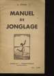 MANUEL DE JONGLAGE. 1ERE PARTIE : JONGLAGES INDIVIDUELS.. D. STROHL.