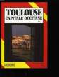 TOULOUSE. CAPITALE OCCITANE.. S. RUIZ, C. GAICH, G. CASAGRANDE.